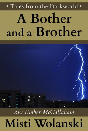 ŷKoboŻҽҥȥ㤨A Bother and a Brother: a short story Tales from the Darkworld: EmberŻҽҡ[ Misti Wolanski ]פβǤʤ146ߤˤʤޤ