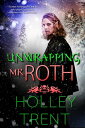 Unwrapping Mr. Roth【電子書籍】[ Holley Tr