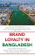 Brand Loyalty in Bangladesh Customer Satisfaction, Brand Trust, Social Media Usage in Electronic Home AppliancesŻҽҡ[ Dr. Md. Uzir Hossain Uzir ]