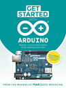 Get Started With Arduino Robots, Musical Instruments, Smart Displays and More【電子書籍】 The Makers of HackSpace magazine