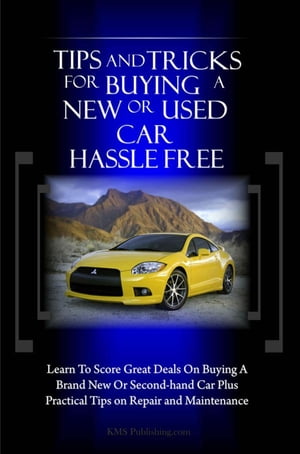 Tips And Tricks For Buying A New Or Used Car Hassle Free