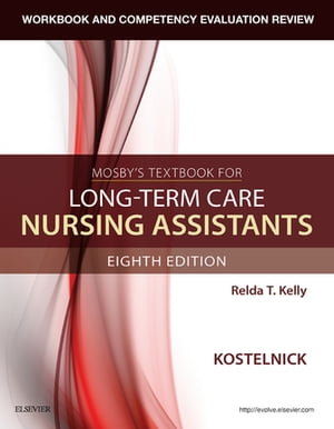 Workbook and Competency Evaluation Review for Mosby's Textbook for Long-Term Care Nursing Assistants - E-Book