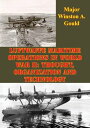 Luftwaffe Maritime Operations In World War II: Thought, Organization And Technol...