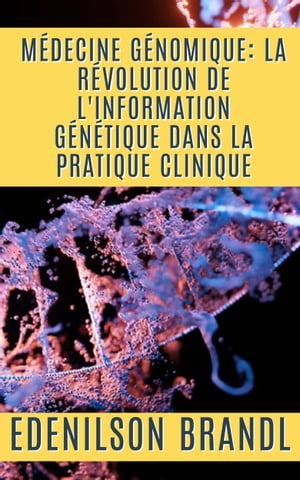 M?decine G?nomique: la R?volution de l'Informati