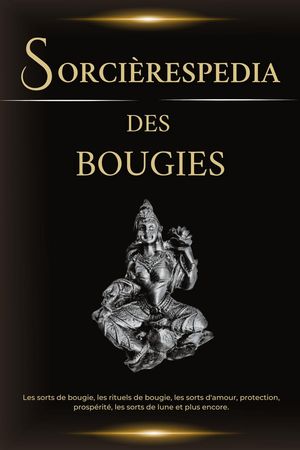 Sorcièrespedia des bougies. Les sorts de bougie, les rituels de bougie, les sorts d'amour, protection, prospérité, les sorts de lune et plus encore.