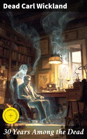 30 Years Among the Dead Exploring the Psychology of Spirit Possession and the Afterlife【電子書籍】[ Dead Carl Wickland ]