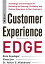 The Customer Experience Edge: Technology and Techniques for Delivering an Enduring, Profitable and Positive Experience to Your Customers