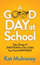 A Good Day at School Take Charge of Emotions so Your Child Can Find Happiness【電子...