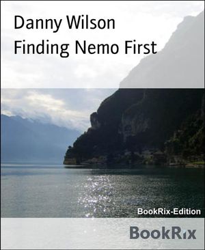 Finding Nemo First【電子書籍】[ Danny Wils