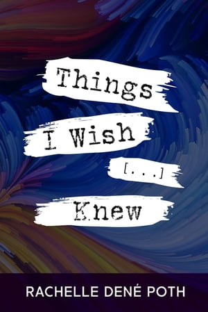 Things I Wish [...] Knew