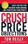 Crush Price Objections: Sales Tactics for Holding Your Ground and Protecting Your Profit