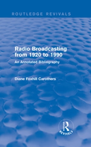 Routledge Revivals: Radio Broadcasting from 1920 to 1990 (1991)