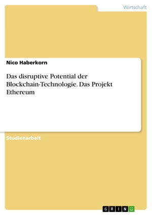 Das disruptive Potential der Blockchain-Technologie. Das Projekt Ethereum