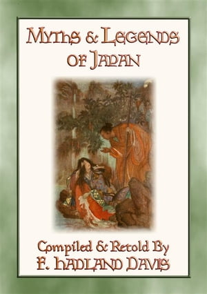 MYTHS & LEGENDS OF JAPAN - over 200 Myths, Legends and Tales from Ancient Nippon