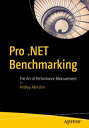 Pro .NET Benchmarking The Art of Performance Measurement【電子書籍】 Andrey Akinshin