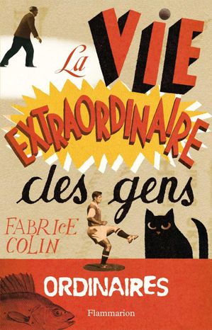 La Vie extraordinaire des gens ordinaires【電子書籍】[ Fabrice Colin ]