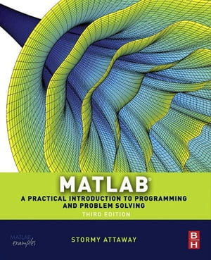 MatlabA Practical Introduction to Programming and Problem Solving【電子書籍】[ Stormy Attaway, Ph.D., Boston University ]