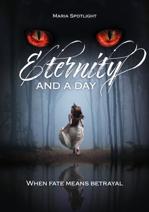 Eternity and a day When fate means betrayal【