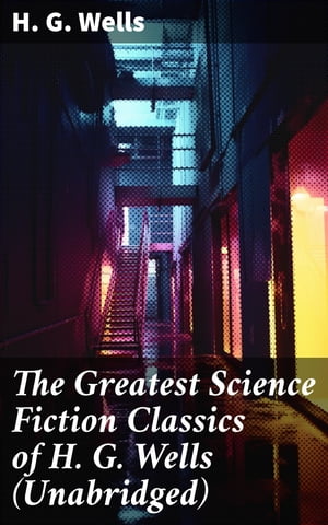 The Greatest Science Fiction Classics of H. G. Wells (Unabridged)Żҽҡ[ H. G. Wells ]