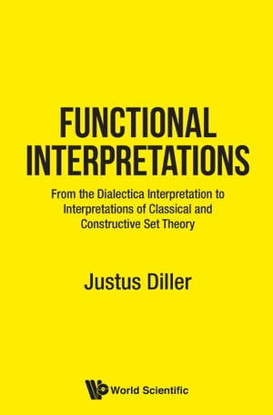 Functional Interpretations: From The Dialectica Interpretation To Functional Interpretations Of Analysis And Set Theory