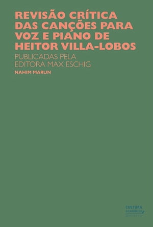 Revisão crítica das canções para a voz e piano de Heitor Villa-Lobos