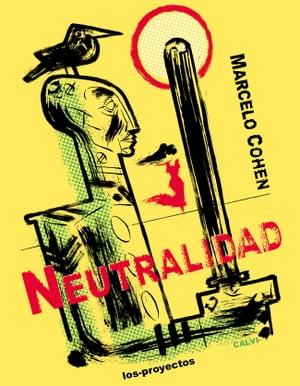 Neutralidad【電子書籍】[ Marcelo Cohen ]