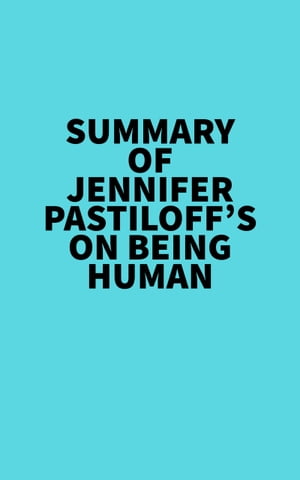 Summary of Jennifer Pastiloff's On Being Human【電子書籍】[ ? Everest Media ]