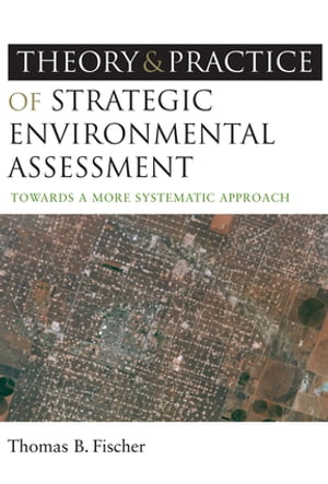 The Theory and Practice of Strategic Environmental Assessment