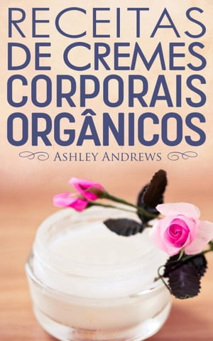 Receitas De Cremes Corporais Org?nicos