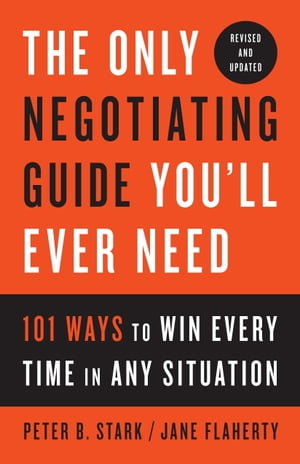 ŷKoboŻҽҥȥ㤨The Only Negotiating Guide You'll Ever Need, Revised and Updated 101 Ways to Win Every Time in Any SituationŻҽҡ[ Peter B. Stark ]פβǤʤ759ߤˤʤޤ