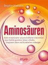 Aminos?uren Dank revolution?rer wissenschaftlicher Erkenntnisse neue Vitalit?t gewinnen, besser schlafen, langsamer altern und Krankheiten vorbeugen【電子書籍】[ Brigitte Hamann ]