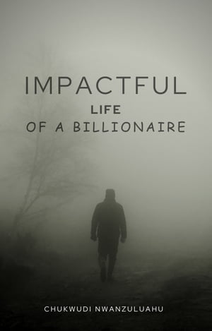 IMPACTFUL LIFE OF A BILLIONAIRE