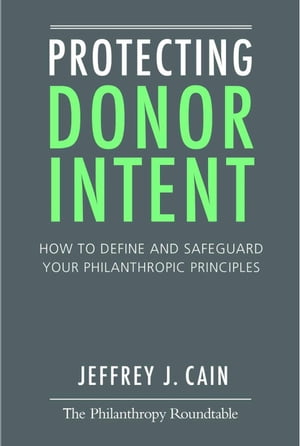 Protecting Donor Intent: How to Define and Safeguard Your Philanthropic Principles