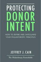 ŷKoboŻҽҥȥ㤨Protecting Donor Intent: How to Define and Safeguard Your Philanthropic PrinciplesŻҽҡ[ Jeffrey Cain ]פβǤʤ109ߤˤʤޤ