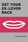 Get Your Ex-Lover Back【電子書籍】[ Anthony Ekanem ]