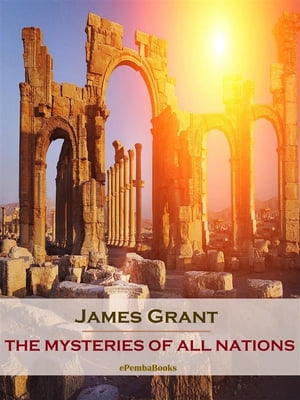 The Mysteries of All Nations (Annotated)