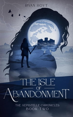 The Isle of Abandonment The Aepistelle Chronicles, #2