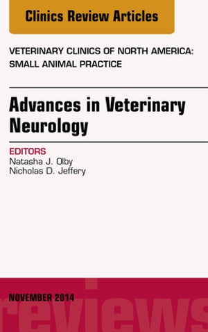 Advances in Veterinary Neurology, An Issue of Veterinary Clinics of North America: Small Animal Practice, E-Book