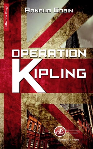 Op?ration Kipling Un thriller haletant【電子書籍】[ Arnaud Gobin ]