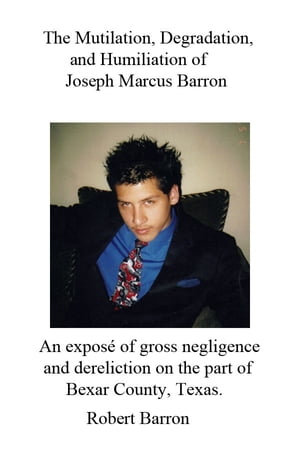 The Mutilation, Degradation, and Humiliation of Joseph Marcus Barron
