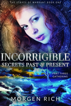 Incorrigible: Secrets Past & Present - Part Three / Gathering (Staves of Warrant...