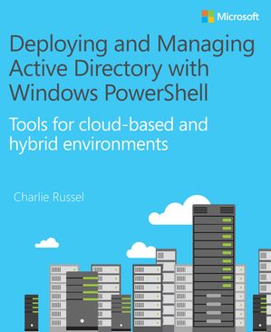 Deploying and Managing Active Directory with Windows PowerShell