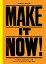 Make It Now!