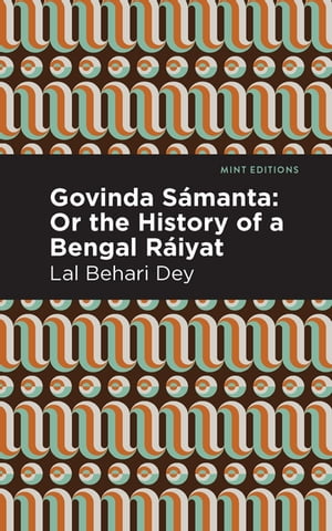 Govinda S?manta Or The History of a Bengal R?iyat【電子書籍】[ Lal Behari Dey ]
