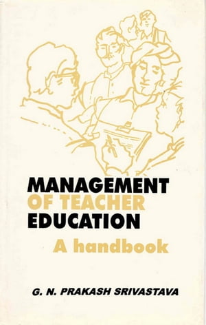 Management of Teacher Education: A Handbook