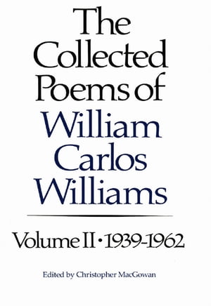 ŷKoboŻҽҥȥ㤨The Collected Poems of Williams Carlos Williams: 1939-1962 (Vol. 2Żҽҡ[ William Carlos Williams ]פβǤʤ2,772ߤˤʤޤ