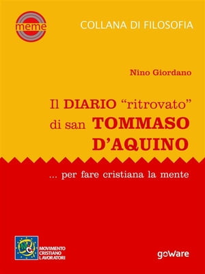 Il diario “ritrovato” di san Tommaso d’Aquino... per fare cristiana la mente【電子書籍】 Nino Giordano