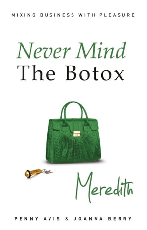 Never Mind the Botox - Meredith【電子書籍】[ Penny Avis ]