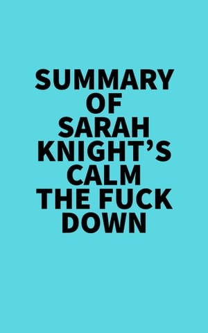 Summary of Sarah Knight's Calm The Fuck DownŻҽҡ[ ? Everest Media ]