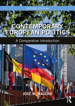 Contemporary European Politics A Comparative Introduction【電子書籍】 Jos M. Magone